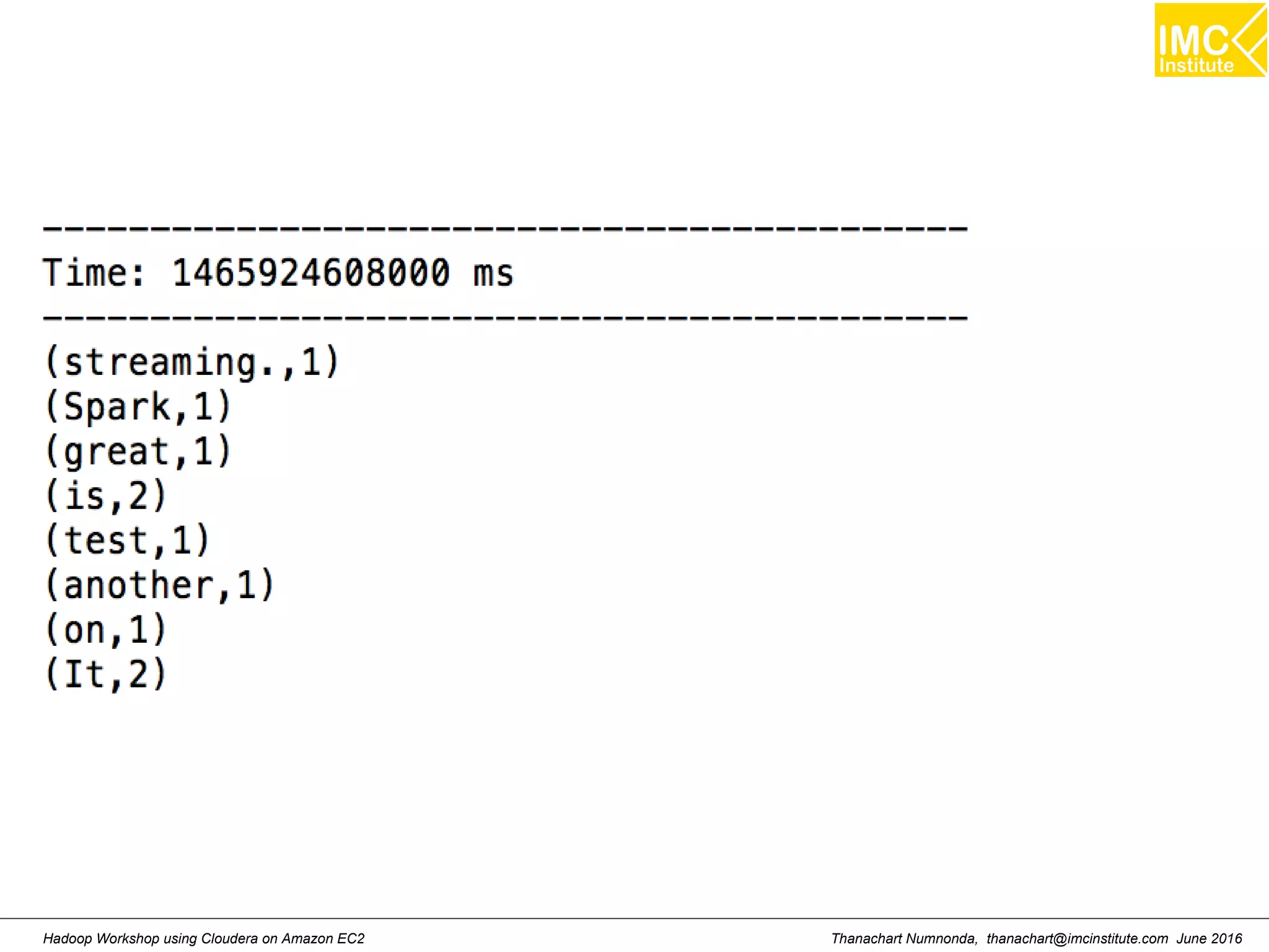 Thanachart Numnonda, thanachart@imcinstitute.com June 2016Hadoop Workshop using Cloudera on Amazon EC2 