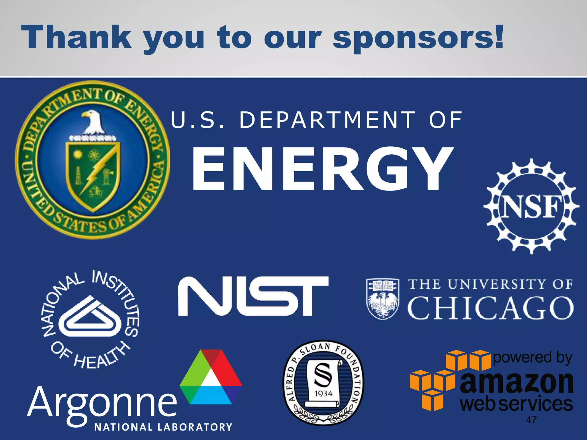 Thank you to our sponsors!
U.S. DEPARTMENT OF
ENERGY
47
 