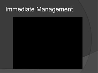 Immediate Management
 