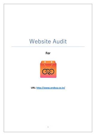 1
Website Audit
For
URL: http://www.orobuy.co.in/
 