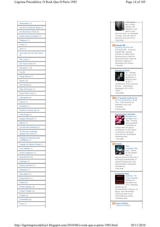 Lágrima Psicodélica: O Rock Que O Pariu 1985                                            Page 14 of 105




                                                                                       uma criança,
   Dezperadoz (1)
                                                                                       sim o tempo
                                                                                       avança, não
   Dia da Consciência Negra (1)
                                                                                       descansa, mas
   Dia Mundial do Rock (5)                                                             agora a vida
                                                                          toda me cansa, na insanidade
   Diablo Swing Orchestra (1)                                             me lança, pois nela não há
                                                                          bonança, só da paz tenho...
   Diafanes (1)                                                           5 dias atrás

   Dicas (1)                                                              Estação BM
                                                                          ESTADO DE SÍTIO NO
   Dice (1)                                                               ESTAÇÃO BM - Cúpula do
                                                                          Estação BM: costuras
   Dick Dale and his Del-Tones (
                                                                          políticas de Valério foram
   2)
                                                                          decisivas para a vitória da
   Die Lying (1)                                                          democracia Após meses de
                                                                          desordem, bagunça e
   Die Toten Hosen (4)                                                    desrespeito aos valores...
                                                                          1 dia atrás
   Dinosaur Jr. (2)
                                                                          Estrada do Rock
   Dio (8)                                                                               U2 - *Revista
                                                                                         diz que U2 se
   Diogo Merino (1)                                                                      apresenta no
                                                                                         Brasil em abril
   Dione (13)
                                                                                         de 2011*
                                                                          *Quinta-feira, 25 de novembro
   Dire Straits (4)
                                                                          de 2010 - 10h25 Última
   Dirty Americans (1)                                                    atualização, 25/11/2010 -
                                                                          10h44 * ...
   Disco Party Time (1)                                                   2 dias atrás

   Discografia (5)                                                        Eu vi quando você me viu
                                                                          No Coro dos Benditos- Roda
   Discus (1)                                                             Viva - Chico Buarque de
                                                                          Holanda Eu sou uma
   Divididos (1)                                                          Chicólotra.
                                                                          8 meses atrás
   Division of Laura Lee (2)

   Dixie Dregs (1)                                                        Experimental Laborator
                                                                                        Bondage Fruit -
   Django Reinhardt (1)                                                                 Bondage Fruit I -
                                                                                        1994 - Primeiro
   DMCA (1)                                                                             álbum bastante
                                                                                        importante na
   Do Alto das Vertentes (1)                                              música deles em geral é
                                                                          considerado um bom álbum,
   Do the pop: australian                                                 no entanto eu não gosto
   garage-rock sound (1)                                                  muito pois tem demasiadas
                                                                          influências étnic...
   Doação de Ingresso para                                                1 mês atrás
   LOIRINHA (1)

   Doação de Medula Óssea (1)                                             Fireball
                                                                                        Arjen
   Doc Holliday (1)                                                                     Lucassen's Star
                                                                                        One - "Victims
   Doctor Explosion (1)                                                                 Of The Modern
                                                                                        Age" é o
   Dog Roll Pub (5)                                                       segundo álbum do Star One e
                                                                          foi lançado recentemente. A
   Domingo (1)                                                            banda é liderada pelo multi-
                                                                          instrumentista e compositor
   Doobie Brothers (1)                                                    holandês Arj...
                                                                          3 dias atrás
   Doonfoxx (1)

   doro pesch (1)                                                         Fontenelle Days
                                                                                        Ausência - Por
   Doug Aldrich (1)                                                                     Luigi Fontenelle -
                                                                                        Pessoal me
   Drakul (2)                                                                           desculpem por
                                                                                        sumir, agradeço
   Dread Zeppelin (2)                                                     aqueles que já
                                                                          acompanharam o blog por um
   Dream Theater (5)                                                      tempo, mas ultimamente,
                                                                          desde que parei no dia
   Drogas (2)                                                             internacional da mulher,...
                                                                          3 semanas atrás
   Drosselbart (2)

   Druid (1)                                                              Fusca do Rock
                                                                          FUSCA DO ROCK -




http://lagrimapsicodelica1.blogspot.com/2010/08/o-rock-que-o-pariu-1985.html                   30/11/2010
 