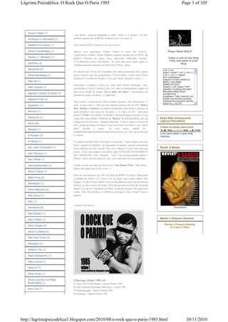 Lágrima Psicodélica: O Rock Que O Pariu 1985                                                                                            Page 3 of 105




   Acqua Fragile (1)
                                   Lulu Santos, continua enganando a todos, menos a sí próprio. Um dos
   Acústicos e Valvulados (1)      melhores guitarristas de ROCK do Brasil (com 's' ou com 'z').

   Adelbert von Deyen (1)          Inseri uma do Flavio Venturini, por que eu quis!...

   Adrian Vandenberg (1)           Aprecie com moderação: Garotos Podres (e como não sê-los?),                             Player Rádio WULP
                                   Cólera,Detrito Federal, Dorsal Atlântica (aqueles carinhas da ex-NESS, são
   Adriano C. Monteiro (1)         punks?), Grinders (se nunca ouviu, aproveite), Homicídio Cultural                       Copie e cole no seu blog
                                   (!!!),Lobotomia (claro), Desordeiros... Se você acha pouco punk, pegue as               Copy and paste to your
   Aeroblus (2)                                                                                                                      blog
                                   coletânes dos anos anteriores do Rock Que O Pariu!, mané.
   Aerosmith (5)                                                                                                       <br /><p
                                   Só lamento que Escola de Escândalos não tenha prosperado tanto quanto               align="center"><br /><br />
   Afrika Bambataa (1)             outros menores que eles prosperaram. C'est lá midia... Assim como Dulce             <br /><br /><object
                                                                                                                       id="mediaPlayer"
                                   Quental (ex-vocalista do Sempre Livre), que é duca! (Duncan, é outra...)
                                                                                                                       classid="CLSID:22D6F312-
   After All (1)                                                                                                       B0F6-11D0-94AB-
                                   Ironizando, o unânime Cazuza (e, como dizia Nelson Rodrigues: 'toda                 0080C74C7E95"
   After Forever (1)                                                                                                   height="124" width="205"
                                   unanimidade é burra'), mostra a que veio, tanto na interpretação, quanto na         standby="Loading Microsoft
                                   letra dessa merda de música "Só as mães são felizes". Homenagem pré-                Windows Media Player
   Agenda Cultural do Brasil (1)                                                                                       components..."
                                   póstuma (ô acidez sarcástica...). Culpa dele...                                     codebase="http://activex.mic
   Agitation Free (3)                                                                                                  rosoft.com/activex/controls/
                                   Alta Tensão, a pioneríssima Stress (banda Paraense, som amazonense. É               mplayer/en/nsmp2inf.cab#Ve
                                                                                                                       rsion=5,1, 52,701"
   Agression (1)                   mole, ou quer mais?). Tudo bem que algumas músicas são de 1982 ('Mate o             type="application/x-
                                   Réu', 'Sodoma e Gomorra', do álbum considerado como sendo o primeiro de
   Ahimsa (1)                      metal brasileiro, mas peço um desconto...). A Chave do Sol... Quê-quê-é-
                                   aquilo?! UFOS é um primor! As bandas Centúrias,Harppia (com dois 'p' que
   Airbourne (1)                   é para ficar mais 'phoda'). Diferente da "Hárpya" de Metalmorphose, que usa       Rádio Web Underground
                                   e abusa da troca de letras... (Aquela frasezinha "c'valeiro negro/c'avaleiro do   Lágrima Psicodélica
   Akira (54)
                                   mal", gruda nas pregas da mente. O que seria tudo isso? Heavy rock, metal,
                                                                                                                     Clique no player para ouvir
   Aktuala (1)                     hard? Escolha o nome... Se você quiser chamar de
                                   orangotangobongoaustralophitecuspeniserectusrock, pra mim, dá na mesma.
                                                                                                                     Link para saber o que está
   Al Kooper (3)                   É sonzera...
                                                                                                                     rolando
   Al Wood (1)                     Os sempre presentes Raul e Rita dão o ar da graça... Raul continua com suas
                                   lições: ouçam com atenção e, aos ignorantes de plantão, prestem uma atenção
   Alan Jack Civilization (1)      mais respeitosa ao Jerry Adriani. Sim: Jerry Adriani. O cara é bem mais que       Revist' A Barata
                                   parece. Tirem suas próprias conclusões após ESTUDAR DETIDAMENTE
   Alan Parsons (1)
                                   SEU TRABALHO. Jerry, obrigado... Você é tão incompreendido quanto o
   Alan White (1)                  Erasmo. Assim, do meu ponto de vista, você está muito bem acompanhado.

   Alanis Morissette (1)           (Ainda vou dar um toque pro Rosa rever "Um Homem Triste". Que pérola...
                                   Depois não digam que eu não avisei...)
   Albert Collins (1)
                                   Falar de rock brasileiro em 1985 sem falar de RPM? Tá maluco? Subestimar
   Albert King (2)                 o trabalho do Tokyo? Cê é louco?! Só em juntar num mesmo álbum Nina
                                   Haggen e Cauby Peixoto (delírio total se participassem juntos de uma mesma
   Alborghett (1)
                                   música), já vale um dois pro Supla. Além do pop-rock dos anos 80, incluindo
   Alceu Maynard (2)               Banda Zero (do ex-Voluntários da Pátria, Guilherme Isnard). Não mencionar
                                   Lobão, Titãs, Kid Abelha e os Abóboras Selvagens? Nem Ultraje?! Seria o
   Aldo Nova (1)                   próprio...

   Alec (1)
                                   Crianças, divirtam-se...
   Alemanha (4)                                                                                                                 Download

   Alex Bollard (1)

   Alex Chilton (1)                                                                                                  Martini o Pequeno Demônio

                                                                                                                        Martini o Pequeno Demônio
   Alice Cooper (4)
                                                                                                                             by Laura Udokay
   Alice in Chains (4)

   Alien Sex Fiend (2)

   Alienados (1)

   Alkaline Trio (1)

   Allan Holdsworth (1)

   Allen-Lande (1)

   Alpha III (7)

   Altas Horas (1)

   Alvaro Assmar and Mojo          O Rock que o Pariu!! 1985 vol1
   Blues Band (1)                  01 Papai Noel Velho Batuta - Garotos Podres 1985
                                   02 Que Vergonha (da banda Olho Seco) - Colera 1985
   Alvin Lee (1)
                                   03 Desempregado - Detrito Federal 1985
                                   04 Anarquia - Garotos Podres 1985




http://lagrimapsicodelica1.blogspot.com/2010/08/o-rock-que-o-pariu-1985.html                                                                30/11/2010
 