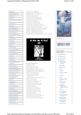 Lágrima Psicodélica: O Rock Que O Pariu 1985                                                                                    Page 4 of 105




                                 05 Catástrofe - Dorsal Atlântica 1985
   Ambient (1)
                                 06 Como e que Pode - Grinders 1985
   Ambitious Lovers (2)          07 Liberdade (onde esta) - Garotos Podres 1985
                                 08 Ignorancia Cega - Auschwitz 1985
   America (2)                   09 Lobotomia - Lobotomia 1985
                                 10 Miseraveis ovelhas - Garotos Podres 1985
   aMIGO (1)                     11 Princesa do Prazer - Dorsal Atlântica 1985
                                 12 Violencia Urbana - Homicidio Cultural 1985
   Amigos Valem um Tesouro (     13 Progresso - Desordeiros 1985
   1)
                                 14 Heavy Metal - Dorsal Atlântica 1985
                                 15 Vou fazer coco - Garotos Podres 1985
   Amon Düül (1)
                                 16 Minha Renda - Plebe Rude (ao Vivo DF) 1985
   Amorphis (1)                  17 Geração Coca-Cola - Legião Urbana (ao Vivo DF) 1985
                                 18 Censura - Plebe Rude (ao Vivo DF) 1985
   Amy Winehouse (1)             19 Nunca fomos tão brasileiros - Plebe Rude (ao Vivo DF) 1985
                                 20 Perdidos no Espaço - Legião Urbana (ao Vivo DF) 1985
   Amyr Cantusio Jr (5)          21 Não tema - Plebe Rude (ao Vivo DF) 1985
                                 22 Soldados - Legião Urbana (ao Vivo DF) 1985
   Amyr Cantúsio (1)
                                 23 Química - Legião Urbana (ao Vivo DF) 1985
                                 24 Popularidade (ao vivo no Robin Hood Pub) - Escola de Escandalos 1985
   Amyr Cantúsio Jr (20)

   Ana (3)

   Ana Cañas (1)                                                                                           Download do Livro

   Anarca (1)

   Anathema (1)

   Ande (1)

   AndeSar (130)

   Ando Meio Desligado (1)
                                                                                                           Arquivo do blog
   André Balaio (1)
                                                                                                           ▼ 2010 (1605)
   Andrés Calamaro (1)
                                                                                                             ► Novembro (147)
   Angel (1)                                                                                                 ► Outubro (141)
   Angelfish (1)                                                                                             ► Setembro (126)

   Anglagard (1)                                                                                             ▼ Agosto (156)
                                                                                                                Broselmaschine -
   Angry Johnny And The                                                                                           1971 - same -
   Killbillies (1)               O Rock que o Pariu!! 1985 vol2
                                                                                                                  Germany
                                 01 Massacre - Titãs 1985
   Angus Young (3)               02 Coração - IRA 1985                                                          David Bowie
                                 03 Hoje - Camisa de Vênus 1985
                                                                                                                Fistful of Mercy
   Animal Collective (1)         04 Sexo e Karatê - Plebe Rude 1985
                                 05 Deuses e Demonios - Escola de Escandalos 1985                               A Onda
   Anistia_Internacional (1)     06 Baader-Meinhof Blues - Legião Urbana 1985
                                                                                                                Callejeros
                                 07 A verdadeira corrida espacial - Os Replicantes 1985
   aniversario 5 anos (1)
                                 08 Sozinho - Elite Sofisticada 1985                                            Fire On The Rocks
                                 09 Luzes - Escola De Escândalos 1985                                              nº 47
   Aniversário (4)
                                 10 Minha Renda - Plebe Rude 1985
                                                                                                                The Byrds
   Aniversário Lágrima           11 Saída - IRA 1985
   Psicodélica (3)               12 Eu Não Matei Joana Dárc - Camisa de Vênus 1985                              Klaxons
                                 13 Brasília - Plebe Rude 1985
                                                                                                                Geléia Real Edição
   Anlis (1)                     14 Será - Legião Urbana 1985                                                     Nro 1
                                 15 O Futuro é Vortex - Os Replicantes 1985
   Annihilator (2)                                                                                              Dexx Psychedelic
                                 16 Instinto sexual - De Falla 1985
                                 17 Complexos - Escola De Escândalos 1985                                         Tears 45
   Anthares (1)
                                 18 Outro Endereço Outra Vida - Fellini 1985                                    Zeca Baleiro -
   Anthony Phillips (1)          19 Núcleo Base - IRA 1985                                                        Detesto Coca
                                 20 Teorema - Legião Urbana 1985                                                  Light/Heavy Metal
   Antivírus (2)                 21 Até Quando Esperar - Plebe Rude 1985                                          do S...
                                 22 Gotham City - Camisa de Vênus 1985
   Antonin Artaud (1)                                                                                           Christiane F.
                                 23 Surfista Calhorda - Replicantes 1985
                                 24 Ninguém Precisa da Guerra - IRA 1985                                        Link Protrudi And
   Antony And The Johnsons (1)                                                                                     The Jaymen
                                 25 Ética - Finis Africae 1985
                                 26 Crime Perfeito - Camisa de Vênus 1985
   análise problemas (1)                                                                                        NATÜRLICH PROG -
                                 27 Perolas Sem Valor - Escola de Escandalos 1985                                 Programa N.º 9
   Aphrodite's Child (3)         28 Ninguém Entende um Mod - IRA 1985
                                 29 Atrás Das Palavras - Escola de Escandalos 1985                              Rock My World
   Apocalipse Now (1)                                                                                             Décima Edição
                                                                                                                Salada Auditiva -
   Arcade Fire (4)
                                                                                                                  Programa 32
   Aretha Franklin (3)                                                                                          Revolution Rock -




http://lagrimapsicodelica1.blogspot.com/2010/08/o-rock-que-o-pariu-1985.html                                                        30/11/2010
 
