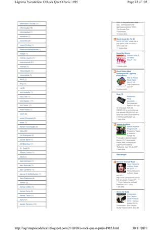 Lágrima Psicodélica: O Rock Que O Pariu 1985                                              Page 22 of 105




                                                                          2003. A biografia deles está
   Information Society (1)
                                                                          aqui . senha/password:
                                                                          lagrimapsicodelica *2003 -
   Informação (19)
                                                                          The Arcade Fire:
   Informações (1)                                                        **Download...
                                                                          10 horas atrás
   Inimitável (1)
                                                                          Rock Anos 60, 70, 80
   Inocentes (3)                                                          ANOS 607080 - esse site é
                                                                          pra quem curte um bom e
   Insect Surfers (1)                                                     velho rock roll
                                                                          11 horas atrás
   Insiememusicadiversa (1)

   Instiga (1)                                                            Rock My World
                                                                                          Sábado Rock é
   Instinto Liberto (1)                                                                   na Rádio
                                                                                          WULP - HD -
   Instrumental (21)

   Internet (1)                                                           3 meses atrás

   interpretação (1)                                                      Rock Rádio Web
                                                                          Underground Lágrima
   Intoxicados (1)                                                        Psicodélica
                                                                                          Site da nossa
   INXS (2)                                                                               Rock Rádio
                                                                                          WULP HD -
   iPod (1)                                                                               *http://radiowulp.
                                                                                          com.br*
   Ira (6)
                                                                          3 meses atrás
   Iron Butterfly (1)
                                                                          Rota 70
   Iron Claw (1)                                                                       Relatando -
                                                                                       Nova
   Iron Maiden (17)                                                                    aquisição... -
                                                                                       Daí galerosa!
   Iron Savior (1)                                                                     Beleza? Em vez
                                                                          de empregar mais de
   Isaac hayes (1)                                                        R$2500,00 (e eu crente que
                                                                          era apenas R$2000,00!) em
   Islam (2)                                                              aulas de canto para melhorar
                                                                          a minha qualificação co...
   Isobel Campbell (3)
                                                                          1 mês atrás
   Israel (1)
                                                                          Salada Auditiva
   Itamar Assumpção (3)                                                                Salada Auditiva -
                                                                                       Programa 45 -
   Itália (30)                                                                         Programa "Salad
                                                                                       a Auditiva" -
   Ivo Rodrigues (2)                                                                   Edição 45
                                                                          Produção e apresentação:
   J Geils Band (1)                                                       Marcio CS Transmissão:
                                                                          Radio Web Underground
   J.D.Blackfoot (1)                                                      Lágrima Psicodélica
                                                                          *Sábados, das 18h às 20h*...
   J.J. Cale (3)
                                                                          2 dias atrás
   J.Paulo Souza (1)
                                                                          Sancanight
   Jabá (1)                                                               -

   Jack Johnson (1)                                                       Sempre Vinil LP Raro
                                                                                          Ozzy Osbourne
   Jack Kerouac (1)                                                                       volta ao Brasil
                                                                                          em 2011 - * *
   Jack Lanterna (1)
                                                                                          *Ozzy Osbourne
                                                                                          volta ao Brasil
   Jackie-O Motherfucker (1)
                                                                          em 2011*
   Jaco Pastorius (4)                                                     http://www.semprevinil.com.br
                                                                          foto do google imagens** * * *
   James (3)                                                              * *Ozzy Osbourne volta ao
                                                                          Brasil em 2011* Divu...
   James Cotton (1)                                                       1 dia atrás

   James Gang (2)                                                         Seres da Noite
                                                                                        Crossroads -
   James Taylor (1)                                                                     Eric Clapton
                                                                                        Guitar Festival
   Jamul (1)
                                                                                        2010 - Various
                                                                                        Artists (2010)
   Jander Campos (10)
                                                                          Crossroads - Eric Clapton
                                                                          Guitar Festival 2010 June 26,




http://lagrimapsicodelica1.blogspot.com/2010/08/o-rock-que-o-pariu-1985.html                     30/11/2010
 