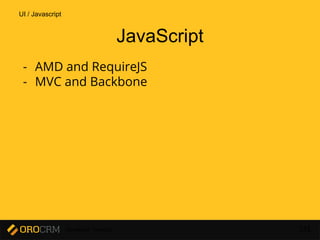 Developer Training 131
JavaScript
- AMD and RequireJS
- MVC and Backbone
UI / Javascript
 