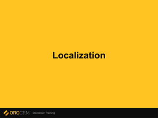 Developer Training
Localization
 