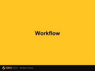 Developer Training
Workflow
 