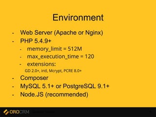 Developer Training 4
Environment
- Web Server (Apache or Nginx)
- PHP 5.4.9+
- memory_limit = 512M
- max_execution_time = 120
- extensions:
GD 2.0+, intl, Mcrypt, PCRE 8.0+
- Composer
- MySQL 5.1+ or PostgreSQL 9.1+
- Node.JS (recommended)
 