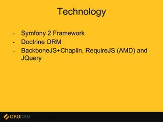 Developer Training 5
Technology
- Symfony 2 Framework
- Doctrine ORM
- BackboneJS+Chaplin, RequireJS (AMD) and
JQuery
 