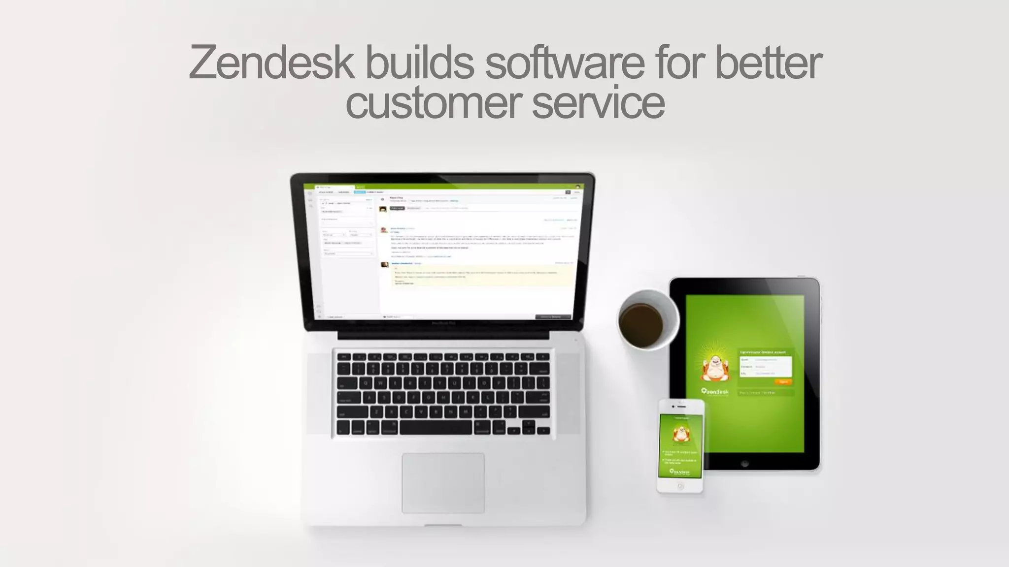 Zendesk builds software for better
customer service
 
