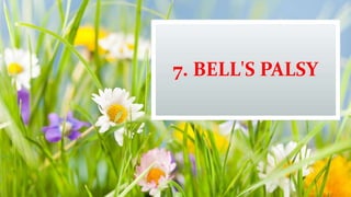 7. BELL'S PALSY
 