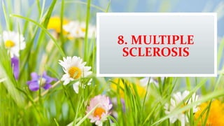 8. MULTIPLE
SCLEROSIS
 