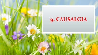 9. CAUSALGIA
 