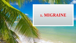 1. MIGRAINE
 
