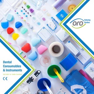 Dental
Consumables
& Instruments
ISO 9001 & 13485 Certified
 