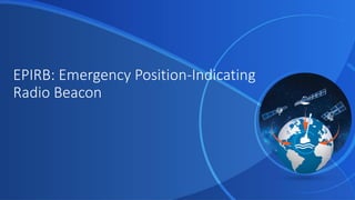 EPIRB: Emergency Position-Indicating
Radio Beacon
 