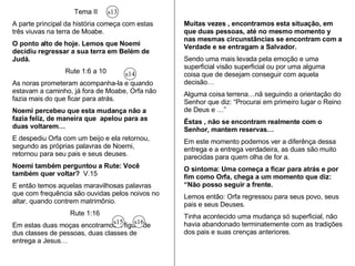 Em outras palavras o prazer segundo o mundo. Como diz Paulo...  II Tim. 3:1 a 4  “... Nos últimos tempos haverá homens ... antes amigos dos prazeres do que amigos de Deus” Queridos irmãos e irmãs, amigos: ? 1° - No meu estágio como cristão estou mais perecido com Orfa ou com Rute?  Esta é a mensagem do Senhor Jesus hoje: O Senhor pede a nossa entrega sem reservas…  Não podemos ter “Deus como Rei” e usufruir o prazeres deste mundo.  É necessário recebê-lo como salvador e Senhor. 2° -   Já sabemos quais são as conseqüências…o pecado trouxe, amargura, morte, separação de Deus, e ainda separação dos nossos queridos na morte  “… porque tu és pó e ao pó tornarás”  Gên.3:19  “… o homem volte ao pó, como o era.”  Ecl.12:7  E “…não tem parte com os vivos..”  Ecl. 9: 5 e 6  O grande conflito entre o bem e mal está chegando ao seu fim.  Confiemos em Deus, veja o que só João viu: Apoc. 21: 1 a  5 Ele fará “.. novas todas as coisas....” O senhor vos guarde…! 9 10 O plano de salvação quer restaurar e voltar ao relacionamento do princípio quando o homem reconhecia: “Meu Deus é rei”. Não deixe de ver  “O Romance da Redenção” Parte III Adaptação Prof. Homerzatt 