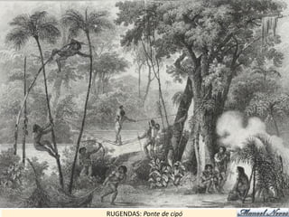 RUGENDAS: Ponte de cipó
 