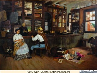 PEDRO WEINTGÄRTNER: Interior do empório
 