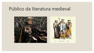 Público da literatura medieval
 