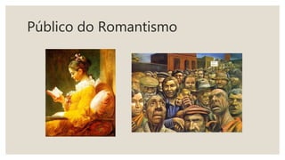 Público do Romantismo
 