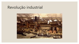 Revolução industrial
 