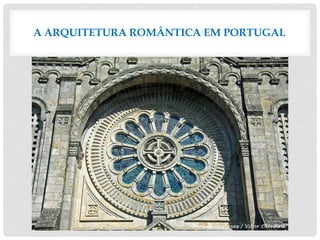 A ARQUITETURA ROMÂNTICA EM PORTUGAL
 