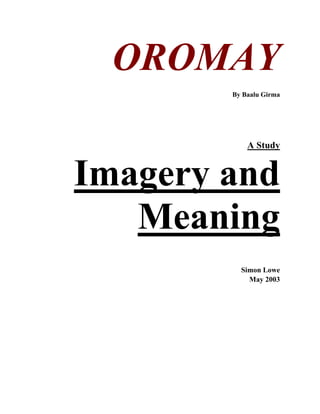 OROMAY
By Baalu Girma

A Study

Imagery and
Meaning
Simon Lowe
May 2003

 
