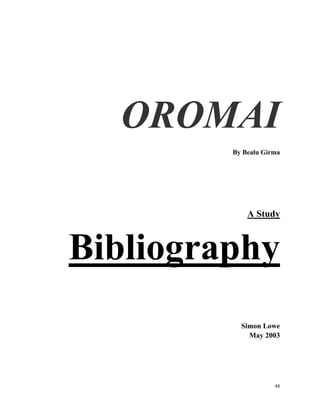 OROMAI
By Bealu Girma

A Study

Bibliography
Simon Lowe
May 2003

48

 
