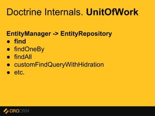Presentation title here
Doctrine Internals. UnitOfWork
EntityManager -> EntityRepository
● find
● findOneBy
● findAll
● customFindQueryWithHidration
● etc.
 