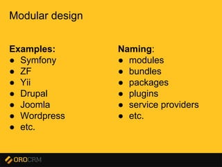 Presentation title here
Modular design
Examples:
● Symfony
● ZF
● Yii
● Drupal
● Joomla
● Wordpress
● etc.
Naming:
● modules
● bundles
● packages
● plugins
● service providers
● etc.
 
