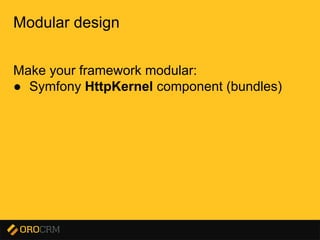 Presentation title here
Modular design
Make your framework modular:
● Symfony HttpKernel component (bundles)
 