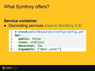 Presentation title here
What Symfony offers?
Service container
● Decorating services (new in Symfony 2.5)
 