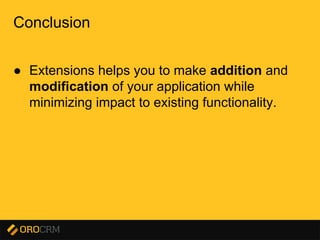 Presentation title here
Conclusion
● Extensions helps you to make addition and
modification of your application while
minimizing impact to existing functionality.
 