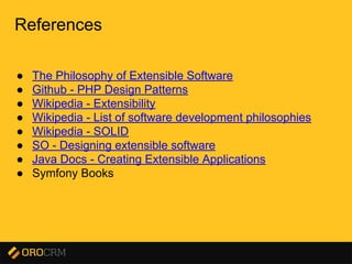 Presentation title here
References
● The Philosophy of Extensible Software
● Github - PHP Design Patterns
● Wikipedia - Extensibility
● Wikipedia - List of software development philosophies
● Wikipedia - SOLID
● SO - Designing extensible software
● Java Docs - Creating Extensible Applications
● Symfony Books
 
