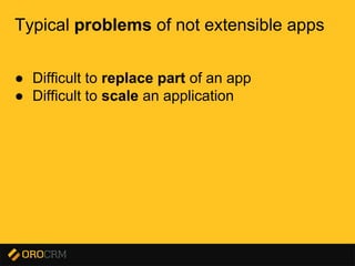 Presentation title here
Typical problems of not extensible apps
● Difficult to replace part of an app
● Difficult to scale an application
 