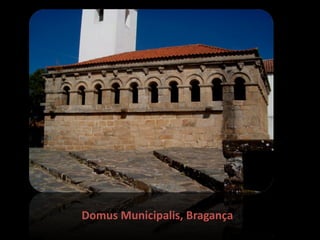 Domus Municipalis, Bragança 