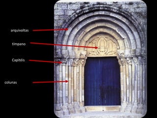 Portal  principal arquivoltas tímpano colunas Capitéis 
