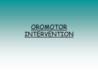 OROMOTOR
INTERVENTION
 