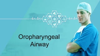 Oropharyngeal
Airway
 