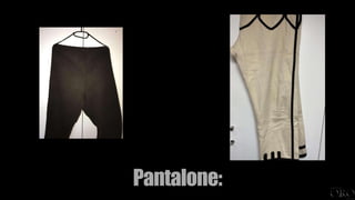 Pantalone:
 