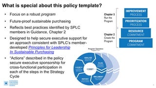 What is special about this policy template?
• Focus on a robust program
• Future-proof sustainable purchasing
• Reflects b...