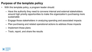Purpose of the template policy
• With this template policy, a program leader should:
– Have the authority they need to con...
