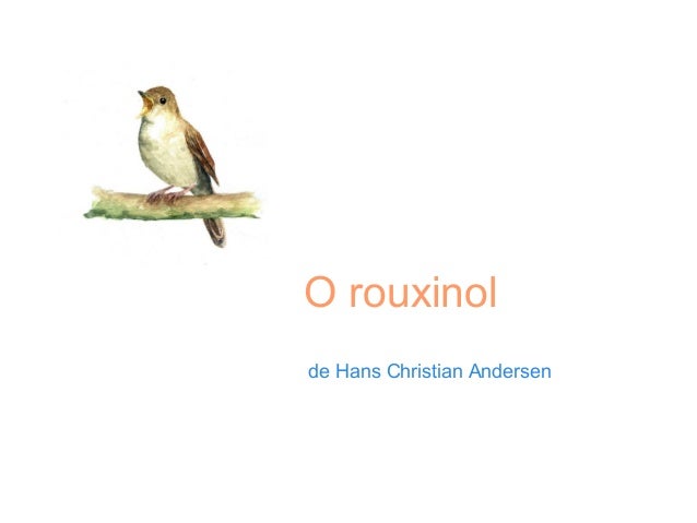 O rouxinol
de Hans Christian Andersen
 
