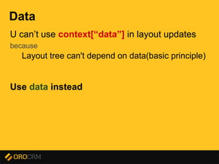 Presentation title here
Data
U can’t use context[“data”] in layout updates
because
Layout tree can't depend on data(basic principle)
Use data instead
 