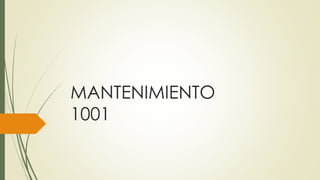 MANTENIMIENTO
1001
 