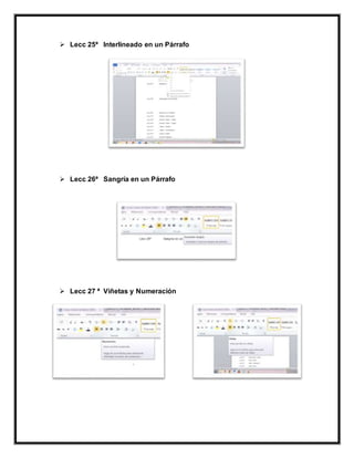  Lecc 25ª Interlineado en un Párrafo
 Lecc 26ª Sangría en un Párrafo
 Lecc 27 ª Viñetas y Numeración
 