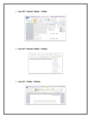  Lecc 28 ª Insertar Tablas – Tablas
 Lecc 29 ª Insertar Tablas – Celdas
 Lecc 30 ª Tablas – Diseño
 