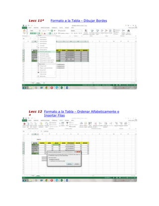 Lecc 11ª Formato a la Tabla - Dibujar Bordes
Lecc 12
ª
Formato a la Tabla - Ordenar Alfabeticamente e
Insertar Filas