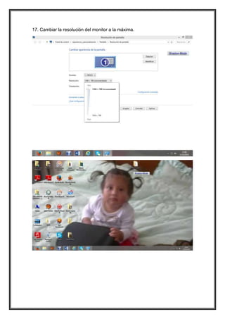 17. Cambiar la resolución del monitor a la máxima.
 